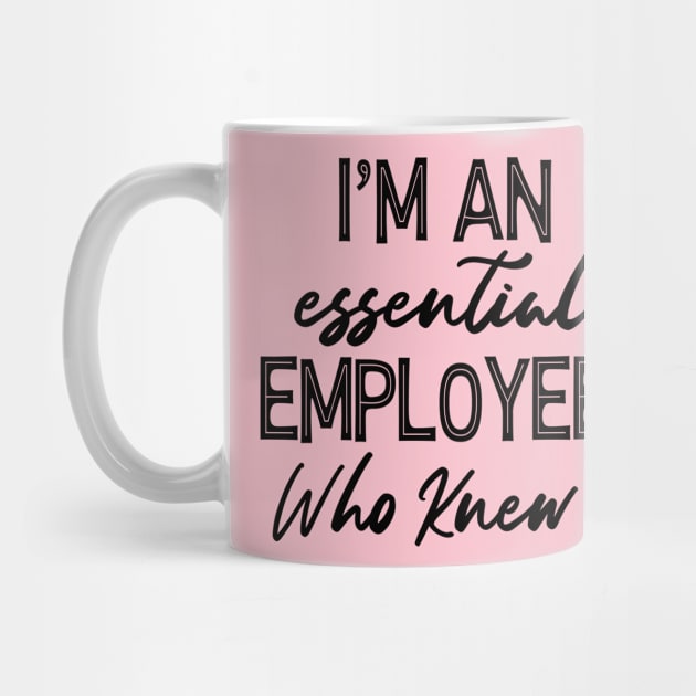 Im An Essential Employee Who Knew - Funny Essential Employee Meme by Redmart